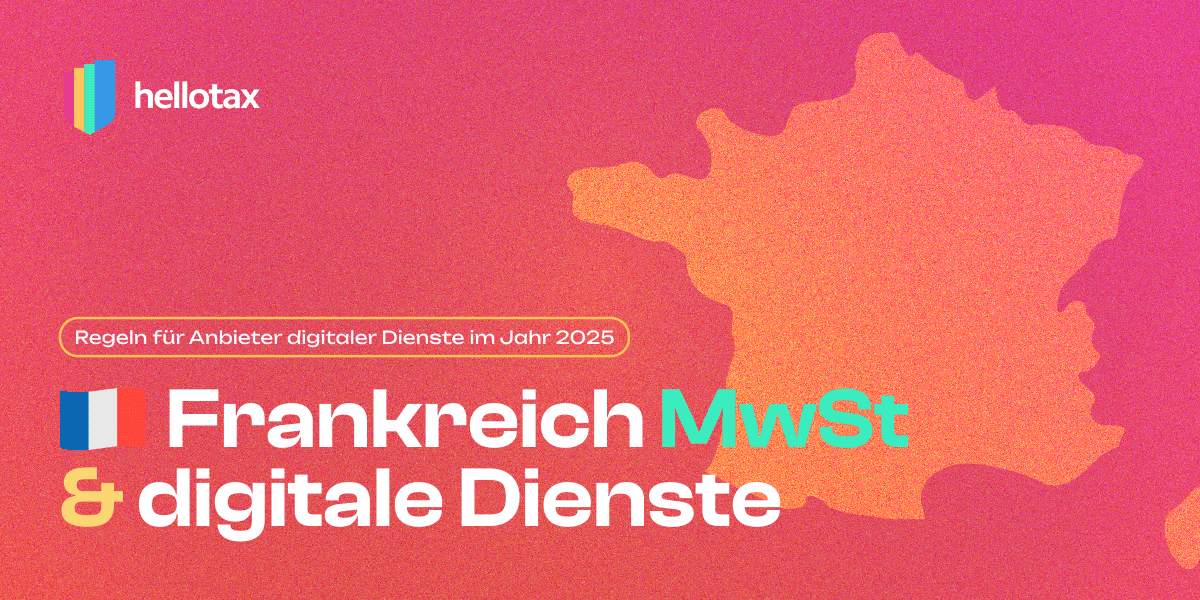 Frankreichs neue Umsatzsteuerregeln 2025: Was digitale Dienstleister jetzt wissen müssen
