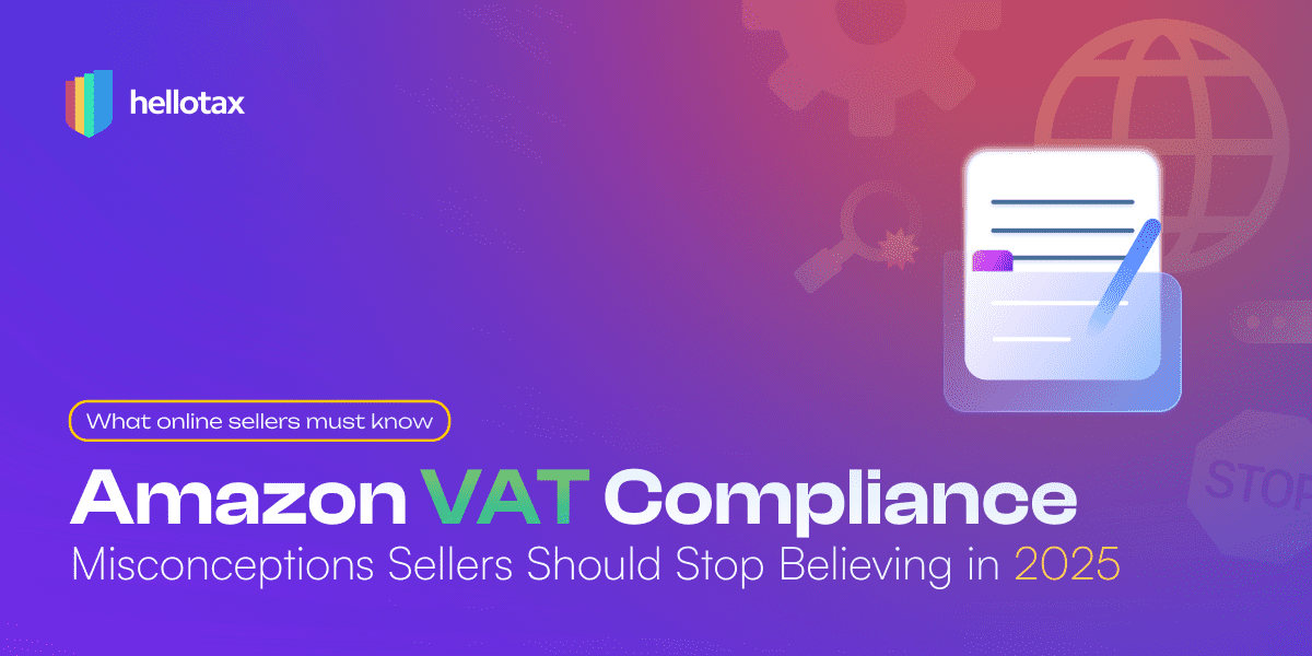 Amazon VAT compliance: Misconceptions Sellers Should Stop Believing in 2025