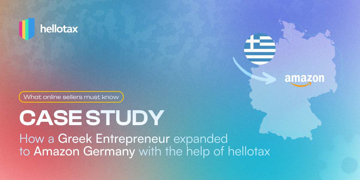 Case Study: How a Greek Entrepreneur Expanded to Amazon Germany with the Help of hellotax