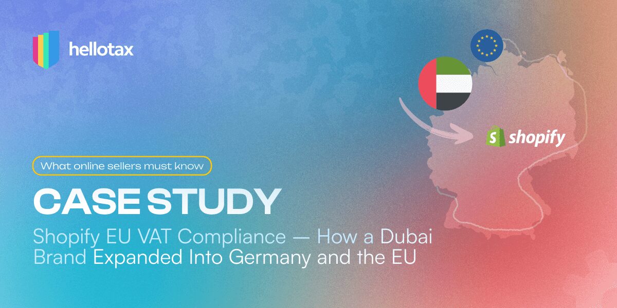 Case Study: Shopify EU VAT Compliance – How a Dubai Brand Expanded Into Germany and the EU