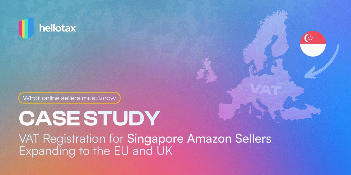 Case Study: VAT Registration for Singapore Amazon Sellers Expanding to the EU and UK