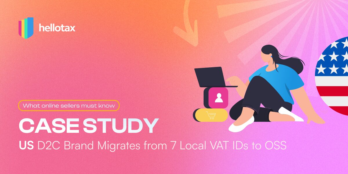 Case Study: US D2C Brand Migrates from 7 Local VAT IDs to OSS