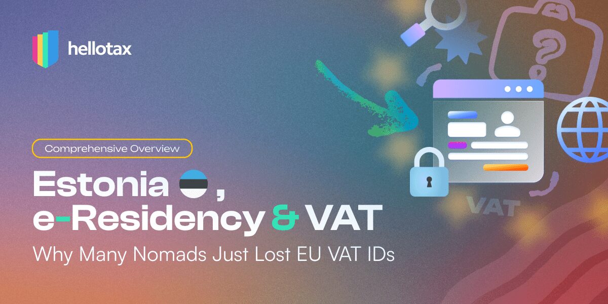 Estonia, e-Residency & VAT: Why Many Nomads Just Lost EU VAT IDs