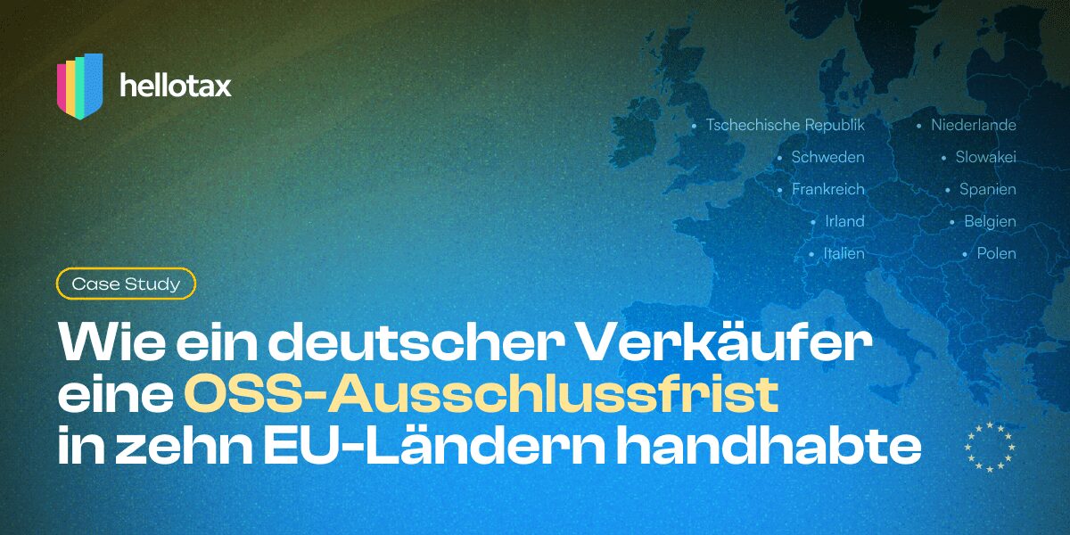 Fallstudie: Wie ein deutscher Verkäufer eine OSS-Ausschlussfrist in zehn EU-Ländern handhabte