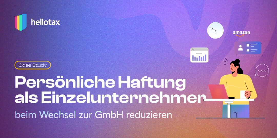 Case Study: Persönliche Haftung als Einzelunternehmer beim Wechsel zur GmbH reduzieren
