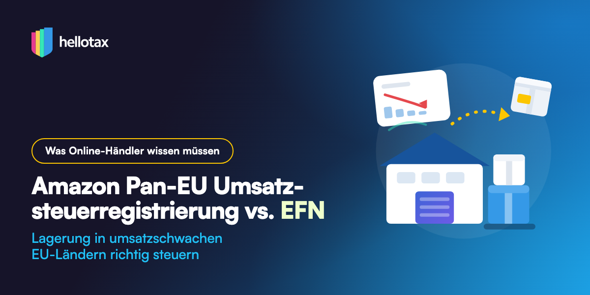 Amazon Pan-EU Umsatzsteuerregistrierung vs. EFN: Lagerung in umsatzschwachen EU-Ländern richtig steuern (Leitfaden 2026)