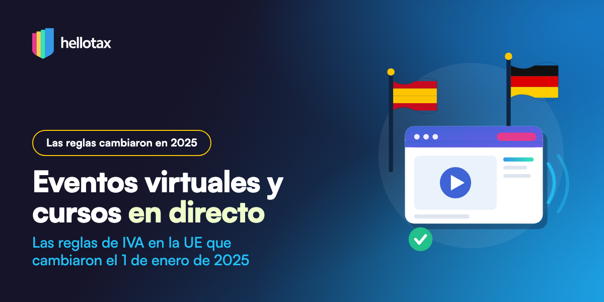 Eventos virtuales y cursos online en directo: las reglas de IVA en la UE que cambiaron en 2025