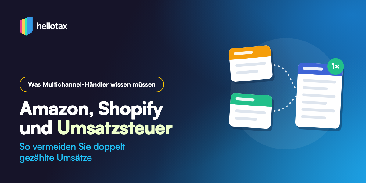 Amazon- und Shopify-Umsatzsteuer: So vermeiden Sie doppelt gezählte Umsätze
