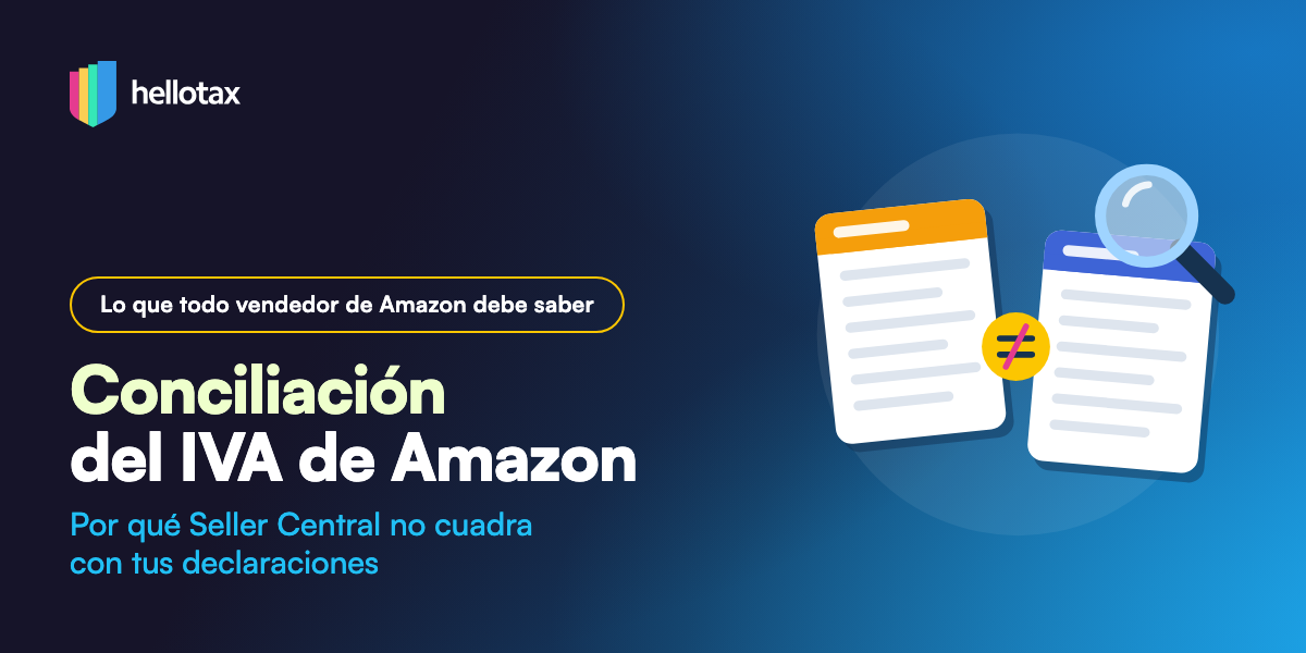 Conciliación del IVA de Amazon: por qué Seller Central no cuadra con tus declaraciones