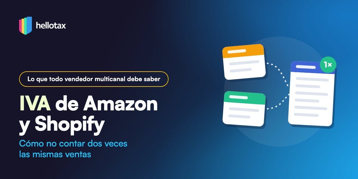 IVA de Amazon y Shopify: cómo evitar contar dos veces las mismas ventas