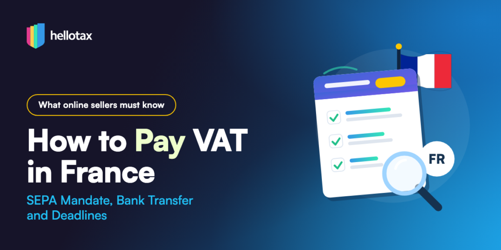 How to pay VAT in France as a foreign seller: SEPA mandate, bank transfer and deadlines
